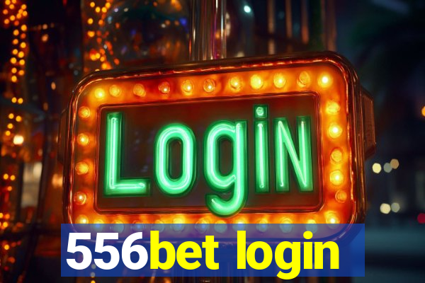 556bet login